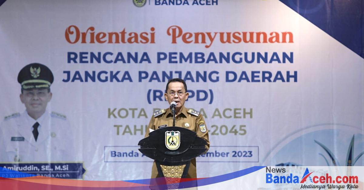 Pemko Banda Aceh Gelar Orientasi Penyusunan RPJPD 20252045 News